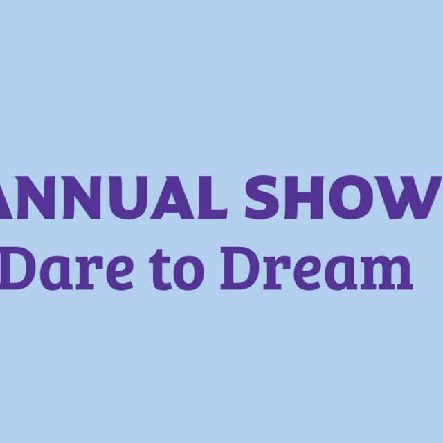 Annual Show - Dare to Dream